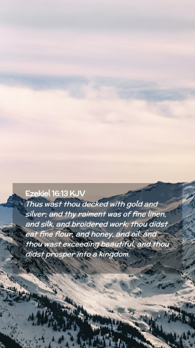 Picture 02 - Ezekiel 16:13 KJV Mobile Phone Wallpaper - Thus wast thou decked with gold and silver; and - Mobile Bible Verse Wallpaper