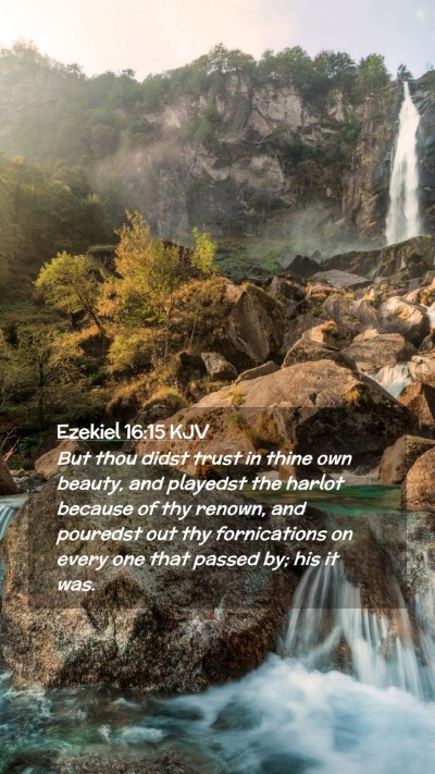 Picture 02 - Ezekiel 16:15 KJV Mobile Phone Wallpaper - But thou didst trust in thine own beauty, and - Mobile Bible Verse Wallpaper