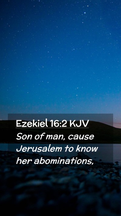 Picture 02 - Ezekiel 16:2 KJV Mobile Phone Wallpaper - Son of man, cause Jerusalem to know her - Mobile Bible Verse Wallpaper