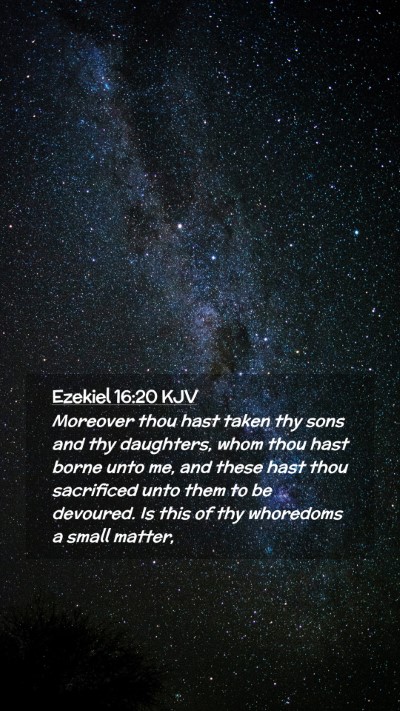 Picture 02 - Ezekiel 16:20 KJV Mobile Phone Wallpaper - Moreover thou hast taken thy sons and thy - Mobile Bible Verse Wallpaper