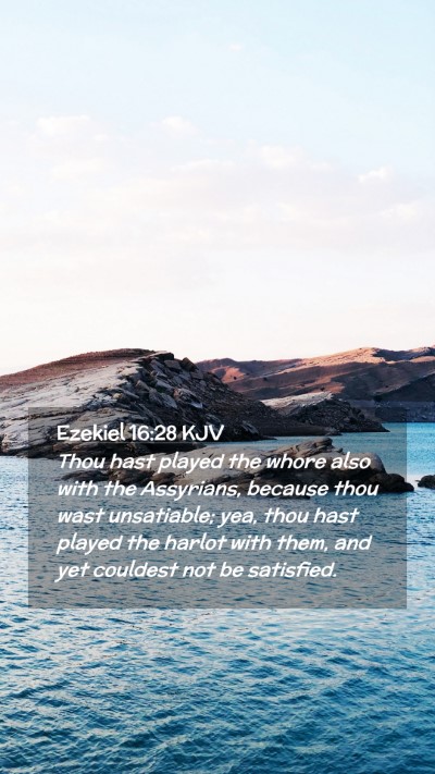 Picture 02 - Ezekiel 16:28 KJV Mobile Phone Wallpaper - Thou hast played the whore also with the - Mobile Bible Verse Wallpaper