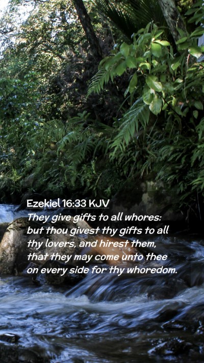 Picture 02 - Ezekiel 16:33 KJV Mobile Phone Wallpaper - They give gifts to all whores: but thou givest - Mobile Bible Verse Wallpaper