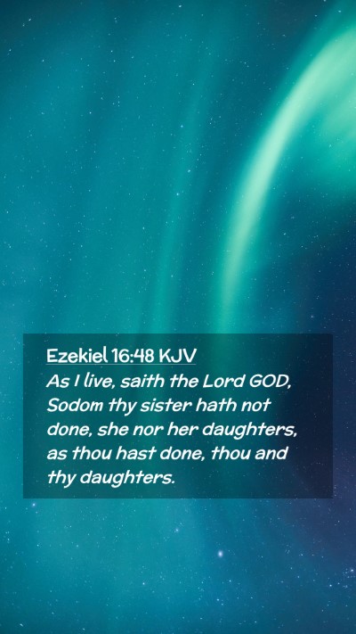 Picture 02 - Ezekiel 16:48 KJV Mobile Phone Wallpaper - As I live, saith the Lord GOD, Sodom thy sister - Mobile Bible Verse Wallpaper