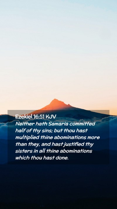 Picture 02 - Ezekiel 16:51 KJV Mobile Phone Wallpaper - Neither hath Samaria committed half of thy sins; - Mobile Bible Verse Wallpaper