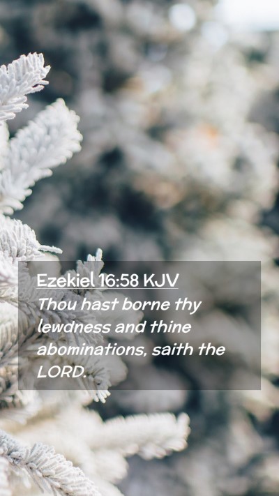 Picture 02 - Ezekiel 16:58 KJV Mobile Phone Wallpaper - Thou hast borne thy lewdness and thine - Mobile Bible Verse Wallpaper