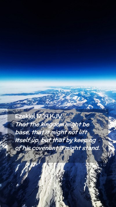 Picture 02 - Ezekiel 17:14 KJV Mobile Phone Wallpaper - That the kingdom might be base, that it might not - Mobile Bible Verse Wallpaper