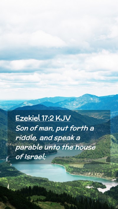 Picture 02 - Ezekiel 17:2 KJV Mobile Phone Wallpaper - Son of man, put forth a riddle, and speak a - Mobile Bible Verse Wallpaper