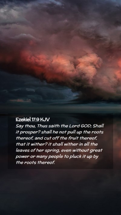 Picture 02 - Ezekiel 17:9 KJV Mobile Phone Wallpaper - Say thou, Thus saith the Lord GOD; Shall it - Mobile Bible Verse Wallpaper