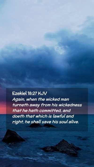 Picture 02 - Ezekiel 18:27 KJV Mobile Phone Wallpaper - Again, when the wicked man turneth away from his - Mobile Bible Verse Wallpaper