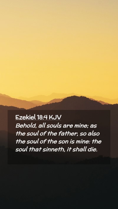 Picture 02 - Ezekiel 18:4 KJV Mobile Phone Wallpaper - Behold, all souls are mine; as the soul of the - Mobile Bible Verse Wallpaper