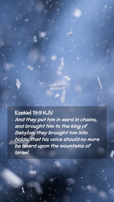 Picture 02 - Ezekiel 19:9 KJV Mobile Phone Wallpaper - And they put him in ward in chains, and brought - Mobile Bible Verse Wallpaper