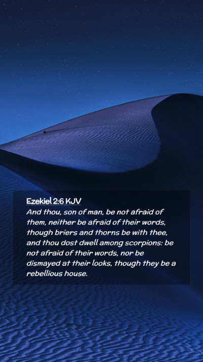 Picture 02 - Ezekiel 2:6 KJV Mobile Phone Wallpaper - And thou, son of man, be not afraid of them, - Mobile Bible Verse Wallpaper