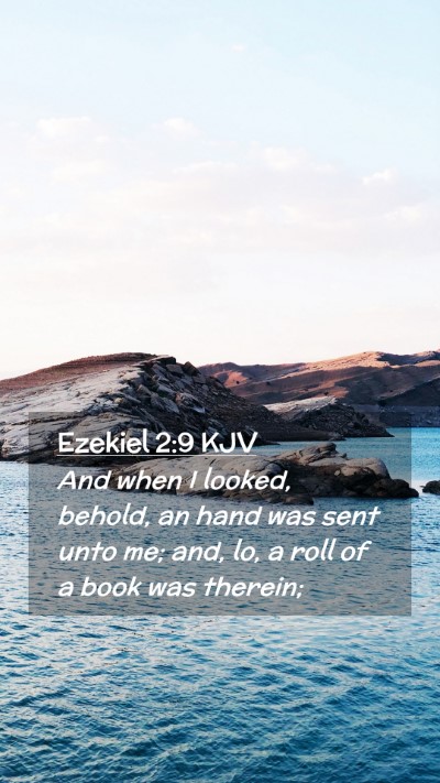 Picture 02 - Ezekiel 2:9 KJV Mobile Phone Wallpaper - And when I looked, behold, an hand was sent unto - Mobile Bible Verse Wallpaper