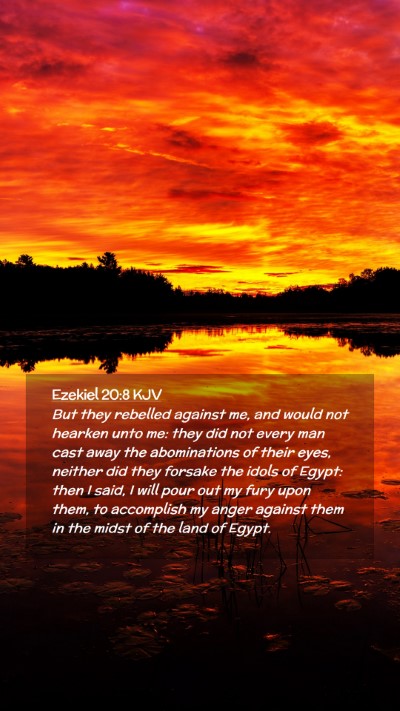 Picture 02 - Ezekiel 20:8 KJV Mobile Phone Wallpaper - But they rebelled against me, and would not - Mobile Bible Verse Wallpaper
