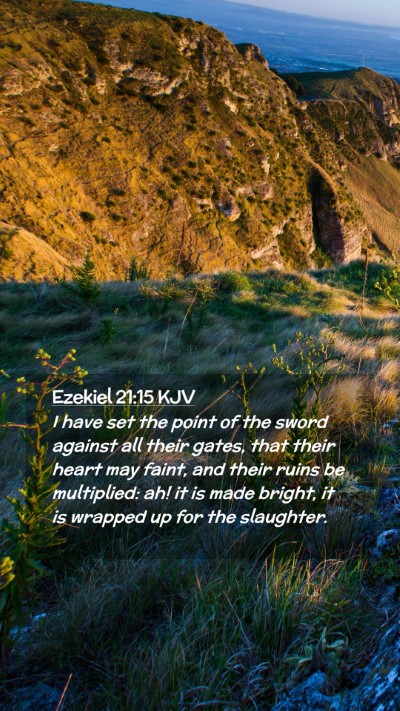 Picture 02 - Ezekiel 21:15 KJV Mobile Phone Wallpaper - I have set the point of the sword against all - Mobile Bible Verse Wallpaper