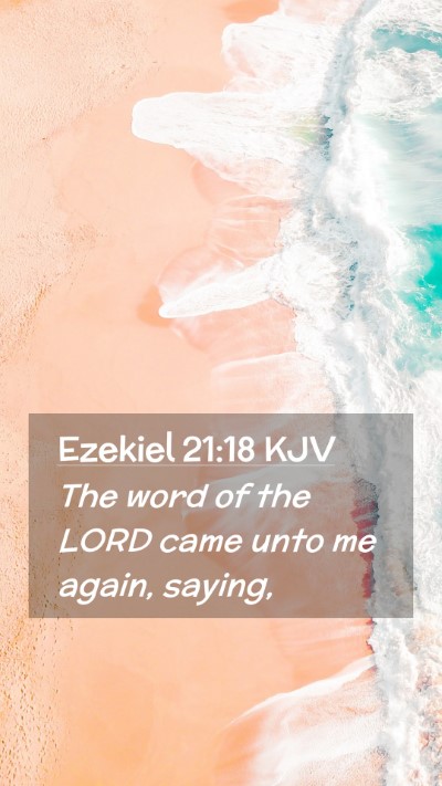 Picture 02 - Ezekiel 21:18 KJV Mobile Phone Wallpaper - The word of the LORD came unto me again, - Mobile Bible Verse Wallpaper