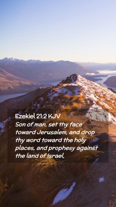 Picture 02 - Ezekiel 21:2 KJV Mobile Phone Wallpaper - Son of man, set thy face toward Jerusalem, and - Mobile Bible Verse Wallpaper