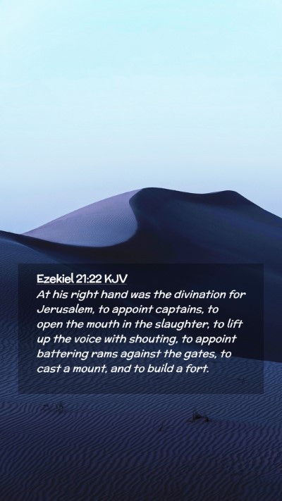 Picture 02 - Ezekiel 21:22 KJV Mobile Phone Wallpaper - At his right hand was the divination for - Mobile Bible Verse Wallpaper