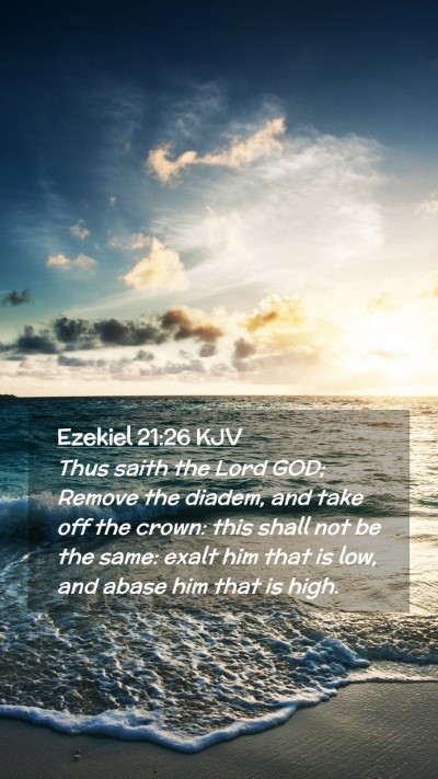 Picture 02 - Ezekiel 21:26 KJV Mobile Phone Wallpaper - Thus saith the Lord GOD; Remove the diadem, and - Mobile Bible Verse Wallpaper