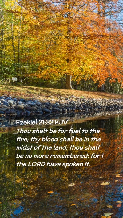 Picture 02 - Ezekiel 21:32 KJV Mobile Phone Wallpaper - Thou shalt be for fuel to the fire; thy blood - Mobile Bible Verse Wallpaper