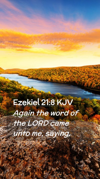 Picture 02 - Ezekiel 21:8 KJV Mobile Phone Wallpaper - Again the word of the LORD came unto me, - Mobile Bible Verse Wallpaper