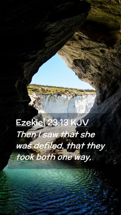 Picture 02 - Ezekiel 23:13 KJV Mobile Phone Wallpaper - Then I saw that she was defiled, that they took - Mobile Bible Verse Wallpaper