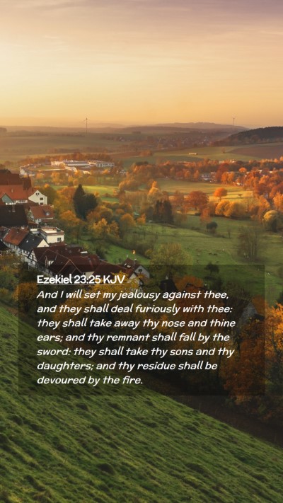 Picture 02 - Ezekiel 23:25 KJV Mobile Phone Wallpaper - And I will set my jealousy against thee, and they - Mobile Bible Verse Wallpaper