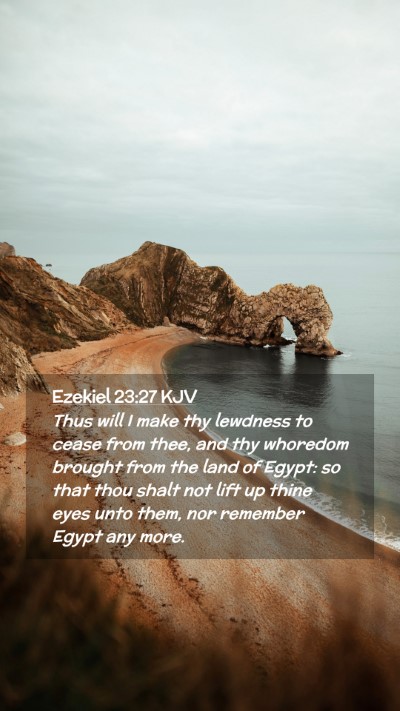 Picture 02 - Ezekiel 23:27 KJV Mobile Phone Wallpaper - Thus will I make thy lewdness to cease from thee, - Mobile Bible Verse Wallpaper