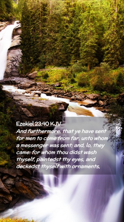 Picture 02 - Ezekiel 23:40 KJV Mobile Phone Wallpaper - And furthermore, that ye have sent for men to - Mobile Bible Verse Wallpaper