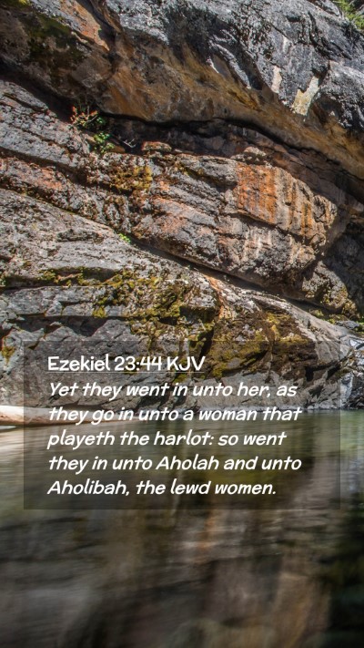 Picture 02 - Ezekiel 23:44 KJV Mobile Phone Wallpaper - Yet they went in unto her, as they go in unto a - Mobile Bible Verse Wallpaper