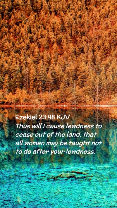 Picture 02 - Ezekiel 23:48 KJV Mobile Phone Wallpaper - Thus will I cause lewdness to cease out of the - Mobile Bible Verse Wallpaper
