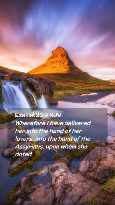 Picture 02 - Ezekiel 23:9 KJV Mobile Phone Wallpaper - Wherefore I have delivered her into the hand of - Mobile Bible Verse Wallpaper