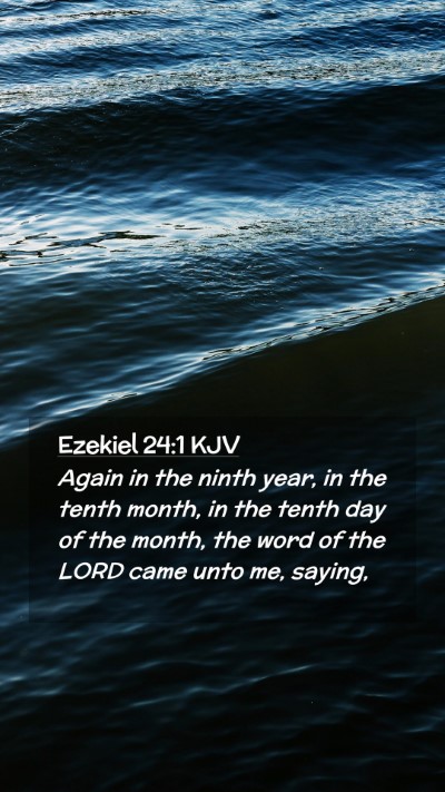 Picture 02 - Ezekiel 24:1 KJV Mobile Phone Wallpaper - Again in the ninth year, in the tenth month, in - Mobile Bible Verse Wallpaper