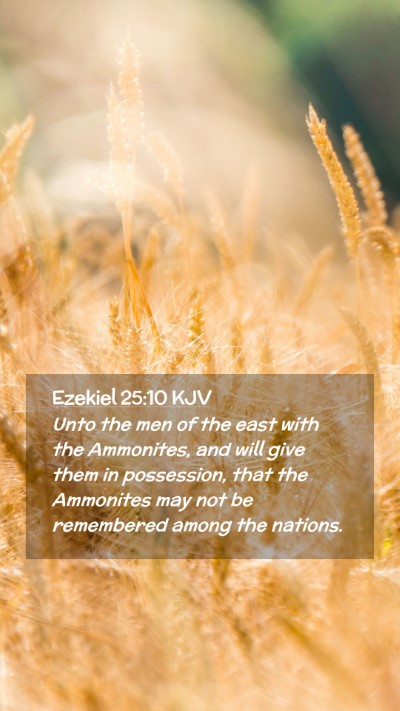 Picture 02 - Ezekiel 25:10 KJV Mobile Phone Wallpaper - Unto the men of the east with the Ammonites, and - Mobile Bible Verse Wallpaper