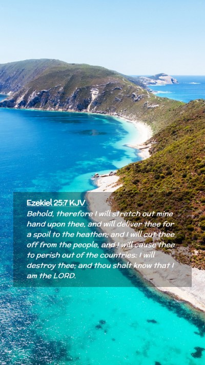 Picture 02 - Ezekiel 25:7 KJV Mobile Phone Wallpaper - Behold, therefore I will stretch out mine hand - Mobile Bible Verse Wallpaper