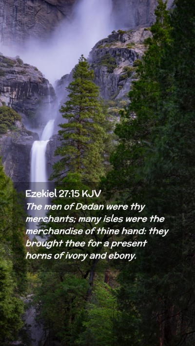 Picture 02 - Ezekiel 27:15 KJV Mobile Phone Wallpaper - The men of Dedan were thy merchants; many isles - Mobile Bible Verse Wallpaper