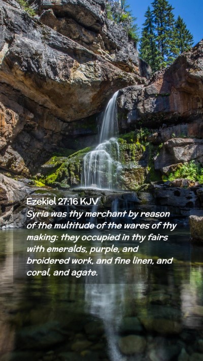 Picture 02 - Ezekiel 27:16 KJV Mobile Phone Wallpaper - Syria was thy merchant by reason of the multitude - Mobile Bible Verse Wallpaper
