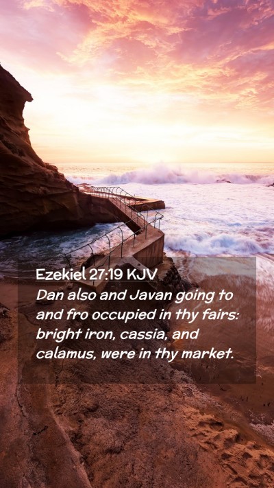 Picture 02 - Ezekiel 27:19 KJV Mobile Phone Wallpaper - Dan also and Javan going to and fro occupied in - Mobile Bible Verse Wallpaper