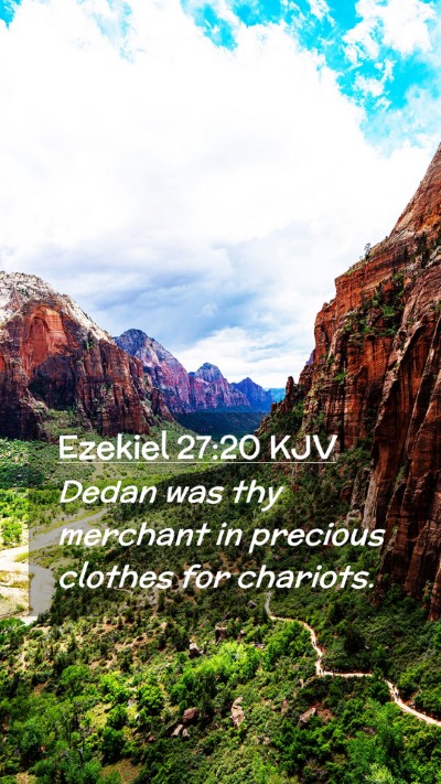 Picture 02 - Ezekiel 27:20 KJV Mobile Phone Wallpaper - Dedan was thy merchant in precious clothes for - Mobile Bible Verse Wallpaper