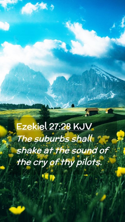 Picture 02 - Ezekiel 27:28 KJV Mobile Phone Wallpaper - The suburbs shall shake at the sound of the cry - Mobile Bible Verse Wallpaper