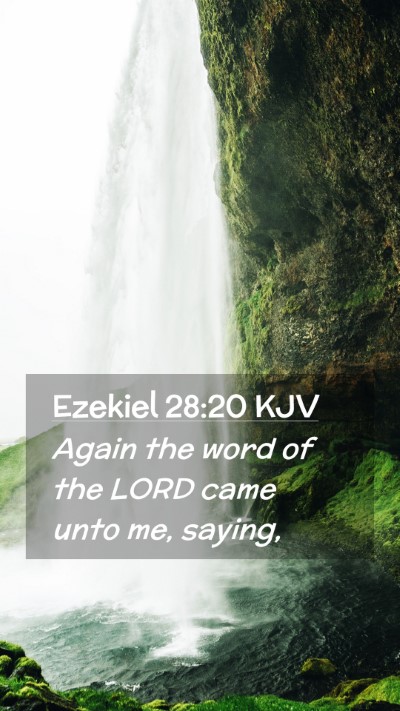 Picture 02 - Ezekiel 28:20 KJV Mobile Phone Wallpaper - Again the word of the LORD came unto me, - Mobile Bible Verse Wallpaper