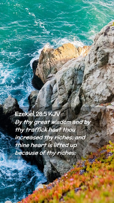 Picture 02 - Ezekiel 28:5 KJV Mobile Phone Wallpaper - By thy great wisdom and by thy traffick hast thou - Mobile Bible Verse Wallpaper