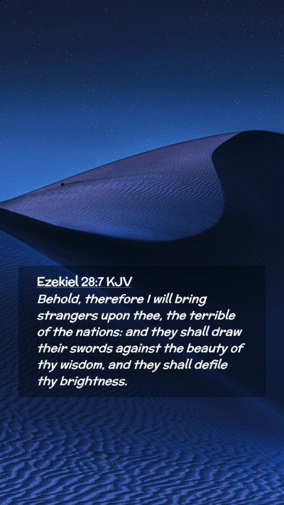 Picture 02 - Ezekiel 28:7 KJV Mobile Phone Wallpaper - Behold, therefore I will bring strangers upon - Mobile Bible Verse Wallpaper
