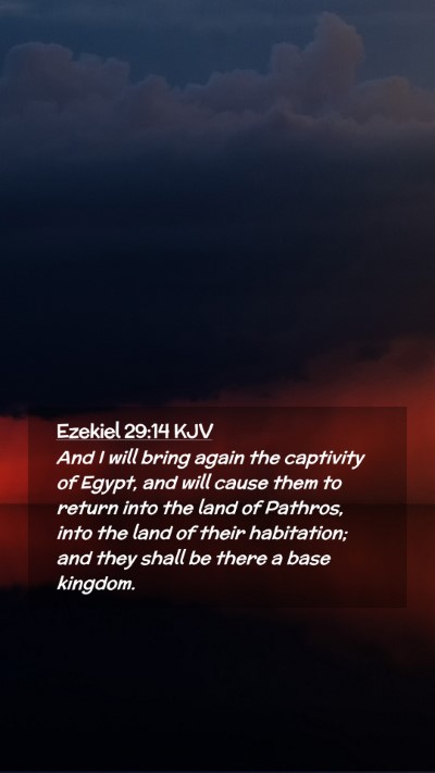 Picture 02 - Ezekiel 29:14 KJV Mobile Phone Wallpaper - And I will bring again the captivity of Egypt, - Mobile Bible Verse Wallpaper