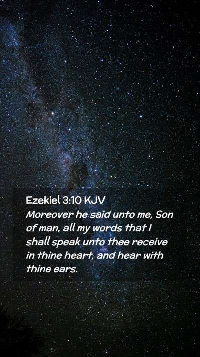 Picture 02 - Ezekiel 3:10 KJV Mobile Phone Wallpaper - Moreover he said unto me, Son of man, all my - Mobile Bible Verse Wallpaper