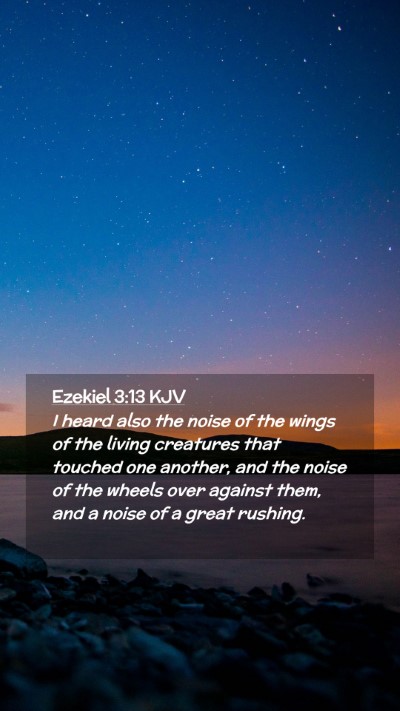Picture 02 - Ezekiel 3:13 KJV Mobile Phone Wallpaper - I heard also the noise of the wings of the living - Mobile Bible Verse Wallpaper