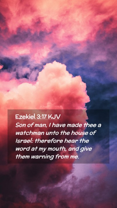 Picture 02 - Ezekiel 3:17 KJV Mobile Phone Wallpaper - Son of man, I have made thee a watchman unto the - Mobile Bible Verse Wallpaper