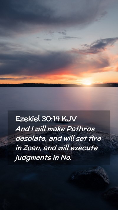 Picture 02 - Ezekiel 30:14 KJV Mobile Phone Wallpaper - And I will make Pathros desolate, and will set - Mobile Bible Verse Wallpaper