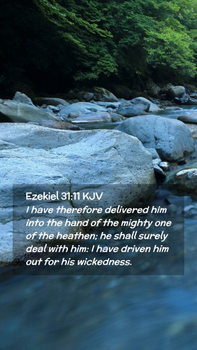 Picture 02 - Ezekiel 31:11 KJV Mobile Phone Wallpaper - I have therefore delivered him into the hand of - Mobile Bible Verse Wallpaper
