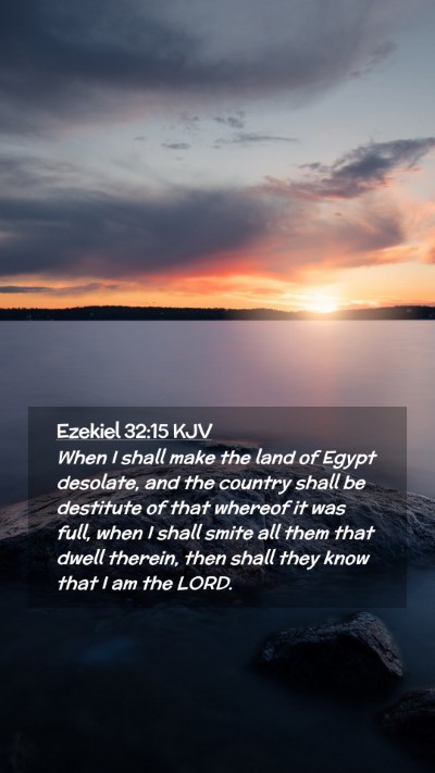 Picture 02 - Ezekiel 32:15 KJV Mobile Phone Wallpaper - When I shall make the land of Egypt desolate, and - Mobile Bible Verse Wallpaper